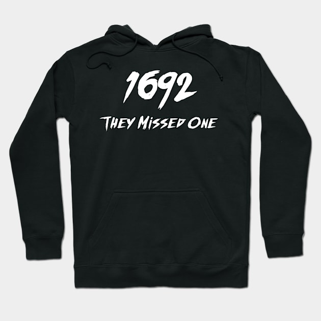 1692 They Missed One Funny Salem Halloween Witchy Salem 1692 Hoodie by deafcrafts